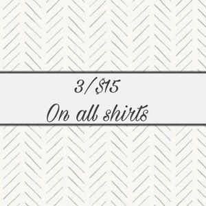 BUNDLE 3/$15 ON SHIRTS